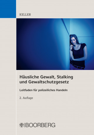 Christoph Keller: Häusliche Gewalt, Stalking und Gewaltschutzgesetz