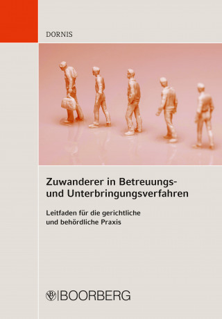 Christian Dornis: Zuwanderer in Betreuungs- und Unterbringungsverfahren