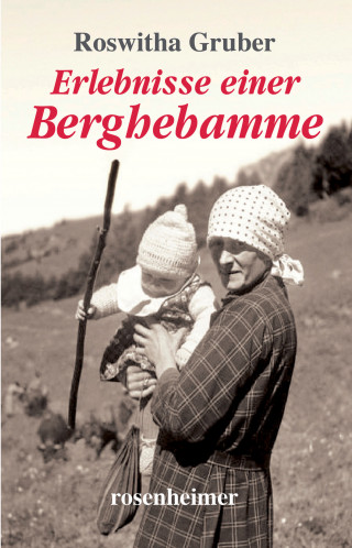 Roswitha Gruber: Erlebnisse einer Berghebamme