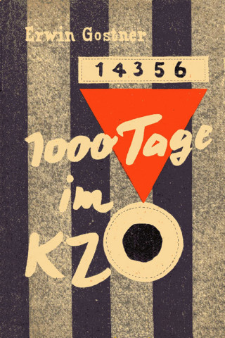 Erwin Gostner: 1000 Tage im KZ
