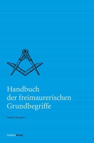 Helmut Reinalter: Handbuch der freimaurerischen Grundbegriffe
