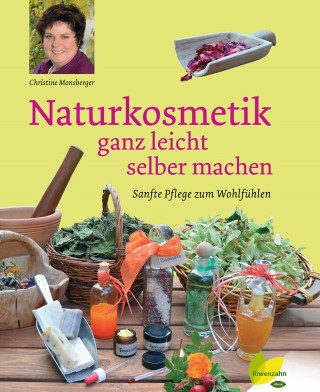 Christine Monsberger: Naturkosmetik ganz leicht selber machen