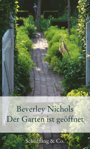 Beverley Nichols: Der Garten ist geöffnet