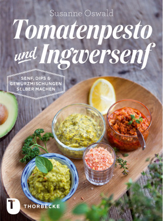 Susanne Oswald: Tomatenpesto und Ingwersenf