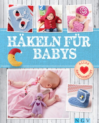 Sam Lavender, Yvonne Markus: Häkeln für Babys