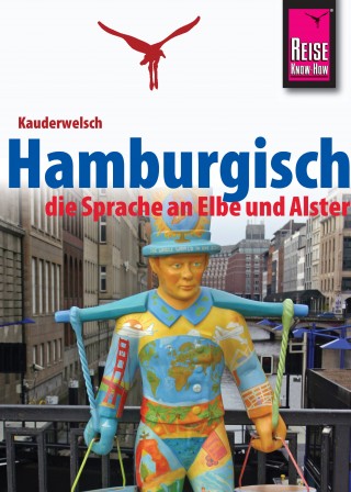 Hans-Jürgen Fründt: Reise Know-How Sprachführer Hamburgisch - die Sprache an Elbe und Alster: Kauderwelsch-Band 227