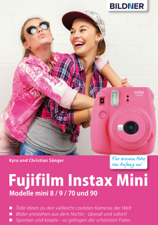 Kyra Sänger, Christian Sänger: Fujifilm instax mini: Tolle Ideen zu den vielleicht coolsten Kameras der Welt