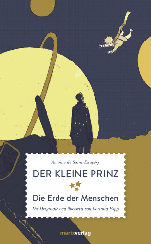 Antoine de Saint-Exupéry: Der kleine Prinz Die Erde der Menschen