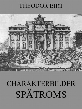 Theodor Birt: Charakterbilder Spätroms