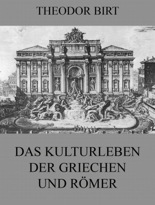 Theodor Birt: Das Kulturleben der Griechen und Römer