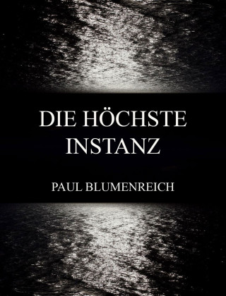 Paul Blumenreich: Die höchste Instanz
