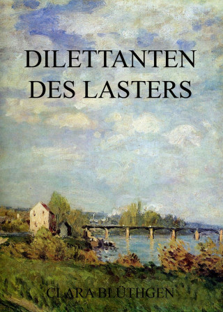 Clara Blüthgen: Dilettanten des Lasters