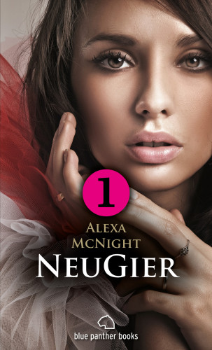 Alexa McNight: NeuGier - Teil 1 - Dein Herz will mehr ...