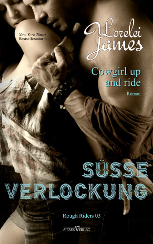 Lorelei James: Cowgirl up and ride - Süße Verlockung