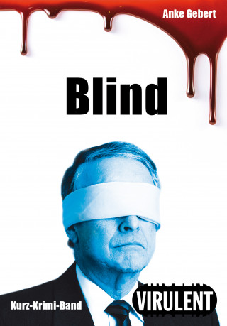 Anke Gebert: Blind (3 Kurz-Krimis)
