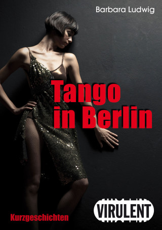 Barbara Ludwig: Tango in Berlin