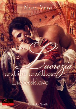 Mona Vara: Lucrezia und ihr unwilliger Liebessklave