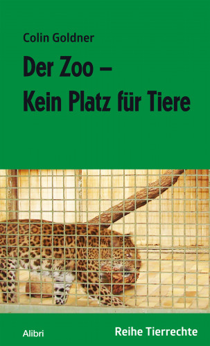 Colin Goldner: Der Zoo - Kein Platz für Tiere