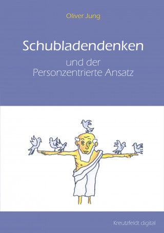 Oliver Jung: Schubladendenken und der Personzentrierte Ansatz
