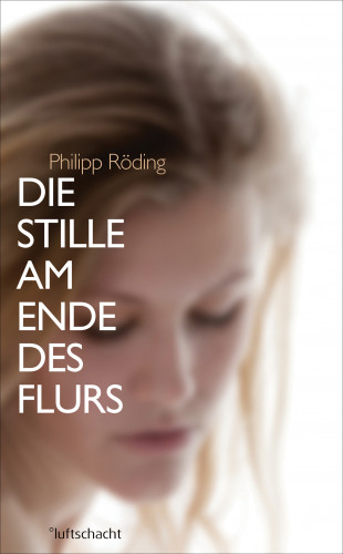 Philipp Röding: Die Stille am Ende des Flurs