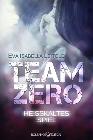 Eva Isabella Leitold: Team Zero - Heißkaltes Spiel