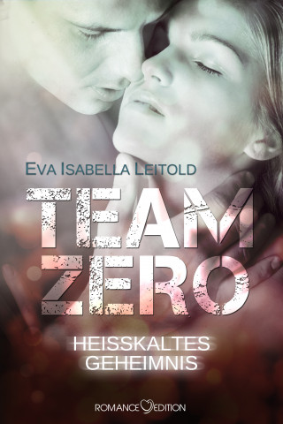 Eva Isabella Leitold: Team Zero - Heißkaltes Geheimnis