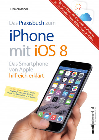Daniel Mandl: Praxisbuch zum iPhone mit iOS 8 / Das Smartphone von Apple hilfreich erklärt