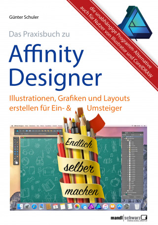 Günter Schuler: Affinity Designer Praxis – Illustrationen, Grafiken und Layouts für Ein- und Umsteiger