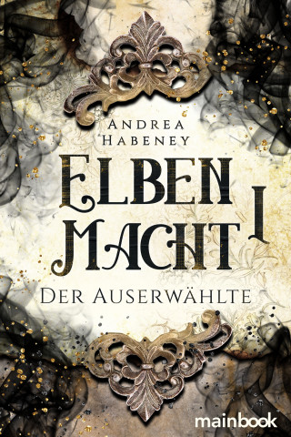 Andrea Habeney: Elbenmacht 1: Der Auserwählte