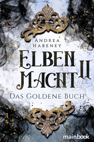 Andrea Habeney: Elbenmacht 2: Das Goldene Buch