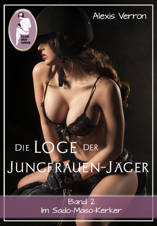 Alexis Verron: Die Loge der Jungfrauen-Jäger, Band 2