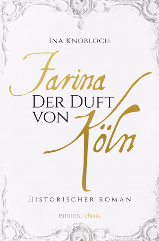 Ina Knobloch: Farina - Der Duft von Köln