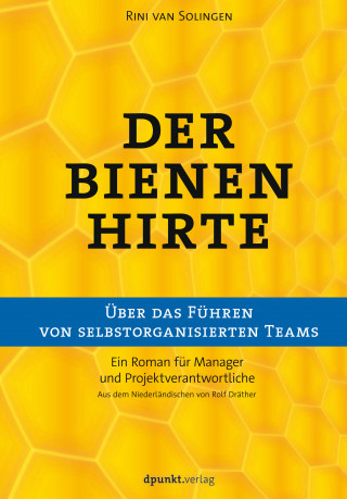 Rini van Solingen: Der Bienenhirte – über das Führen von selbstorganisierten Teams