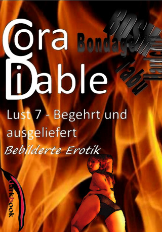 Cora Diable: Lust 7 – Begehrt und ausgeliefert