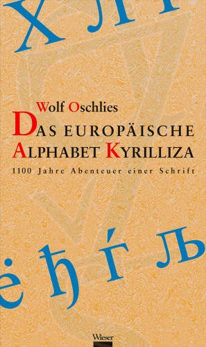 Wolf Oschlies: Das europäische Alphabet Kyrilliza
