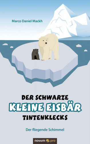 Marco Daniel Mackh: Der schwarze kleine Eisbär Tintenklecks