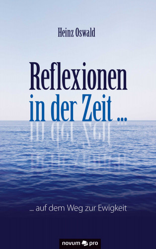 Heinz Oswald: Reflexionen in der Zeit ...