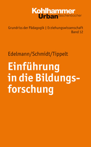 Doris Edelmann, Joel Schmidt, Rudolf Tippelt: Einführung in die Bildungsforschung