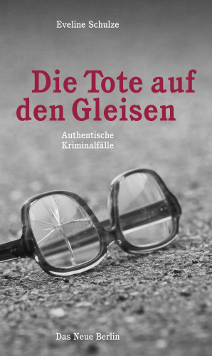 Eveline Schulze: Die Tote auf den Gleisen