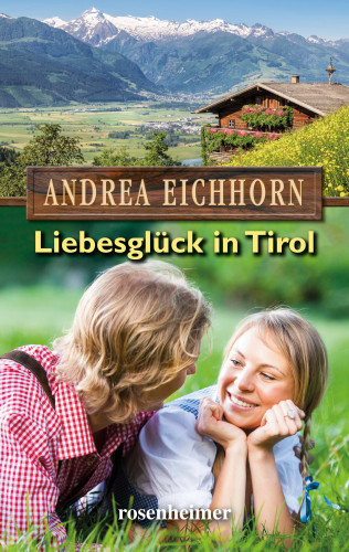 Andrea Eichhorn: Liebesglück in Tirol
