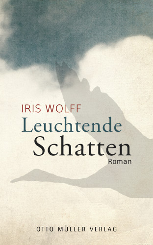 Iris Wolff: Leuchtende Schatten