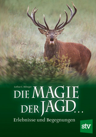 Lothar C Rilinger: Die Magie der Jagd...