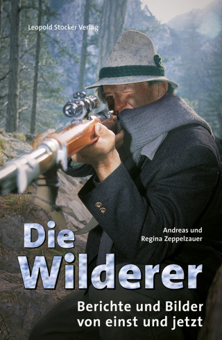 Andreas Zeppelzauer, Regina Zeppelzauer: Die Wilderer