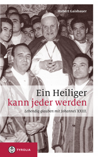 Hubert Gaisbauer: Ein Heiliger kann jeder werden