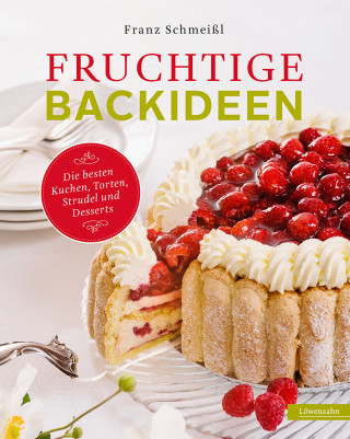 Franz Schmeißl: Fruchtige Backideen