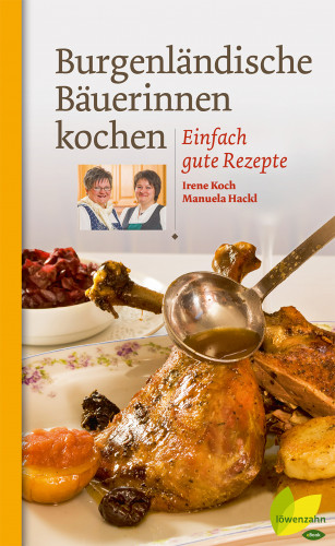 Irene Koch, Manuela Hackl: Burgenländische Bäuerinnen kochen