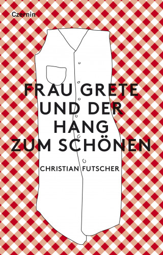Christian Futscher: Frau Grete und der Hang zum Schönen