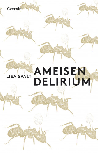 Lisa Spalt: Ameisendelirium