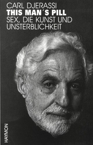 Carl Djerassi: This Man's Pill