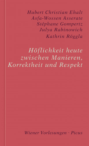 Asfa-Wossen Asserate, Julya Rabinowich, Kathrin Röggla, Stéphane Gompertz: Höflichkeit heute. Zwischen Manieren, Korrektheit und Respekt